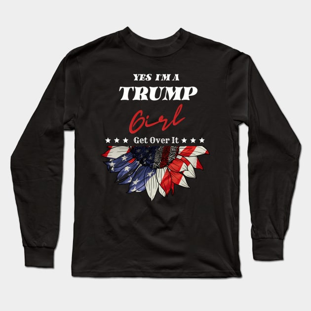 Yes I'M A Trump Girl Get Over It Trump 2024 Election Long Sleeve T-Shirt by KimonoKaleidoscope